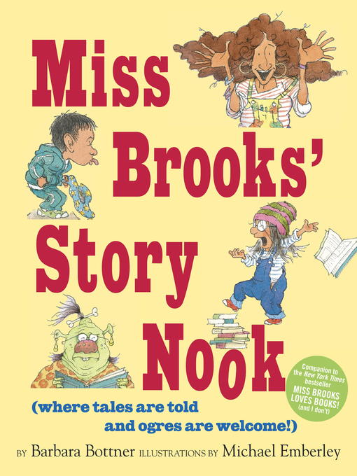 Title details for Miss Brooks' Story Nook (where tales are told and ogres are welcome) by Barbara Bottner - Wait list